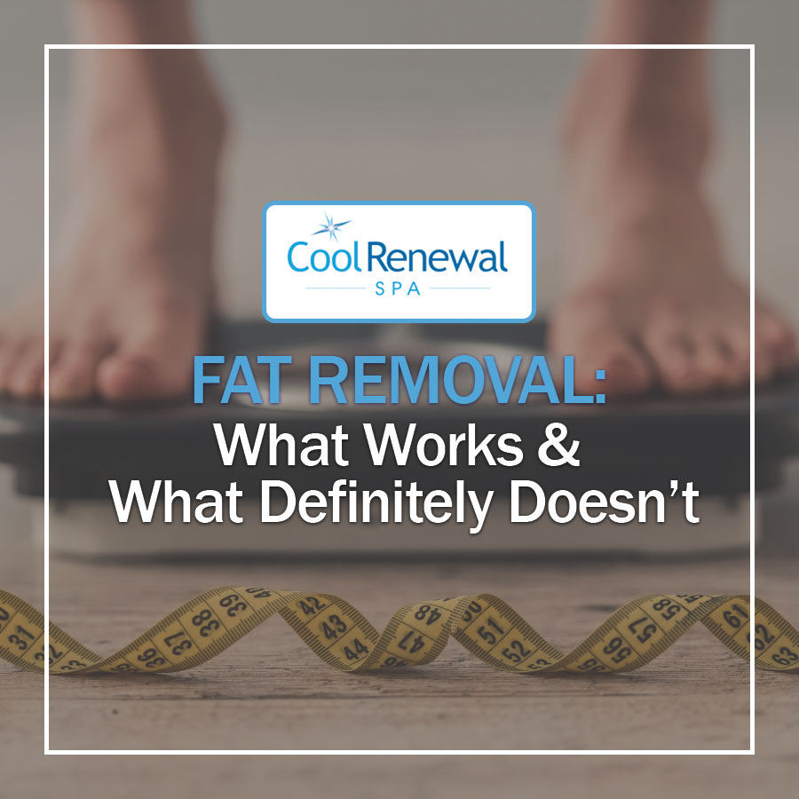 Fat Removal: What Works and What Definitely Doesn’t